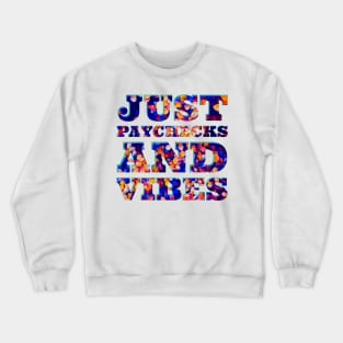 Just Paychecks and Vibes Crewneck Sweatshirt